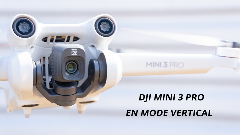 Le mode vertical du drone DJI Mini 3 Pro