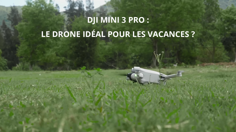 DJI Mini 3 Pro : un must-have pour les vacances !