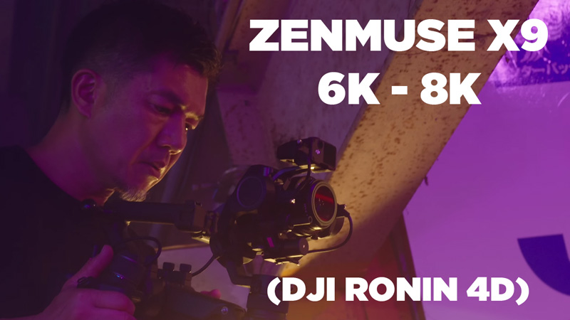 Zenmuse X9 6K & 8K (Ronin 4D)