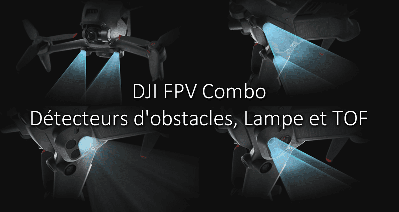 Détecteurs d'obstacles du drone DJI FPV Combo