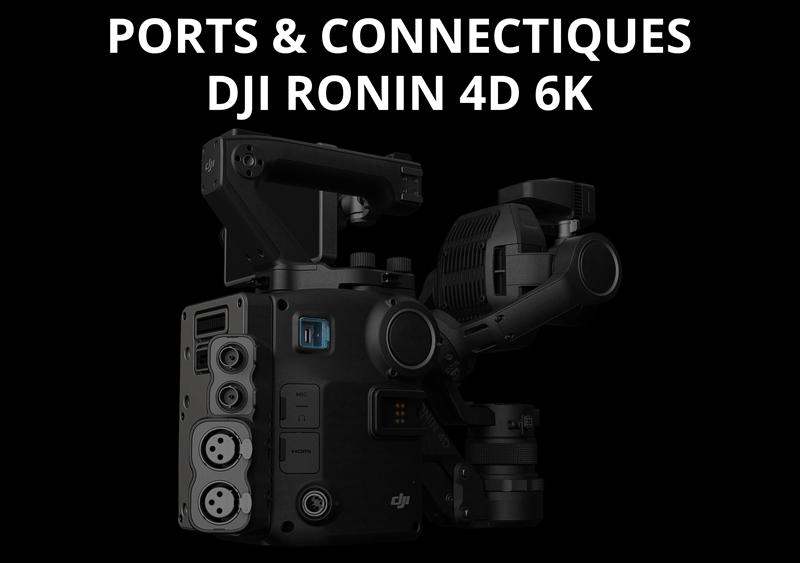 DJI Ronin 4D 6K - Connectiques et ports