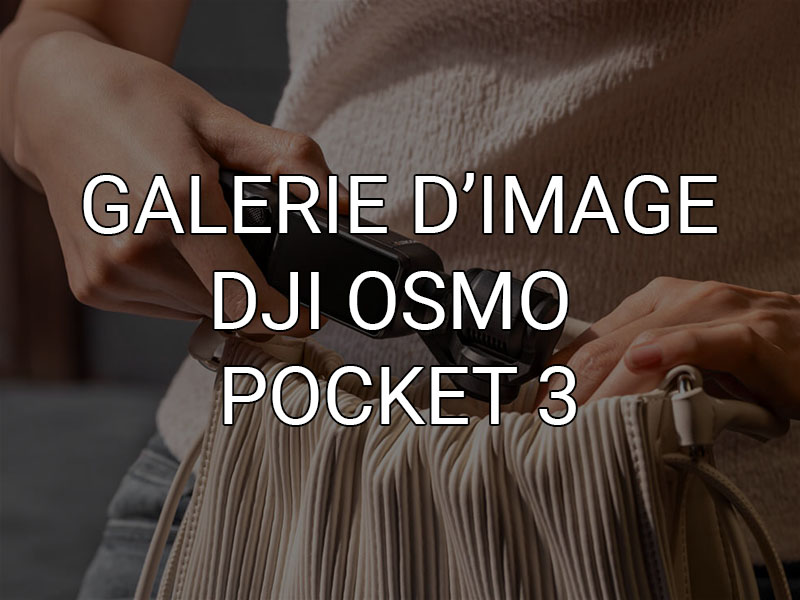 Galerie d'image dji osmo pocket 3
