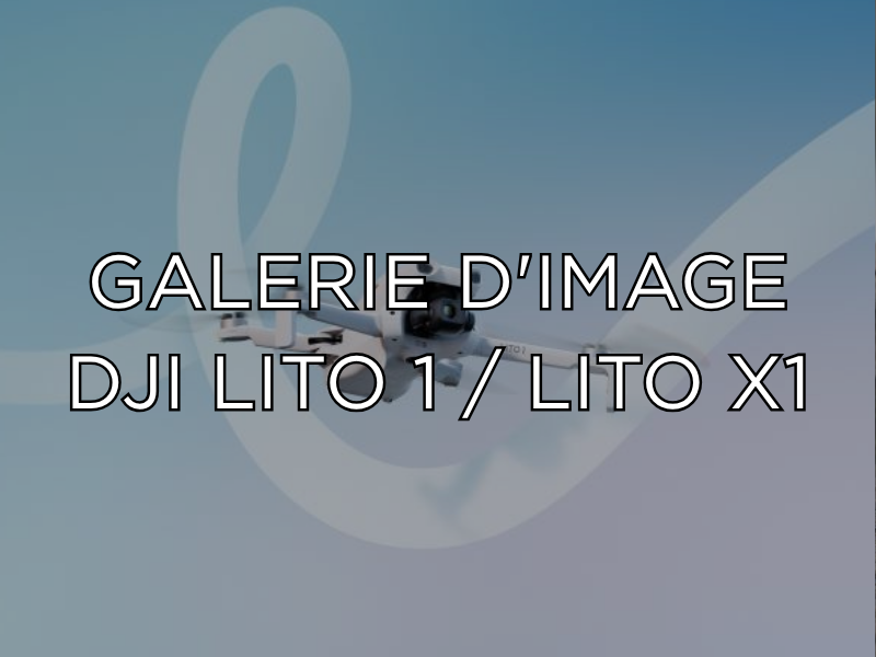 Galerie d'images DJI Lito Series
