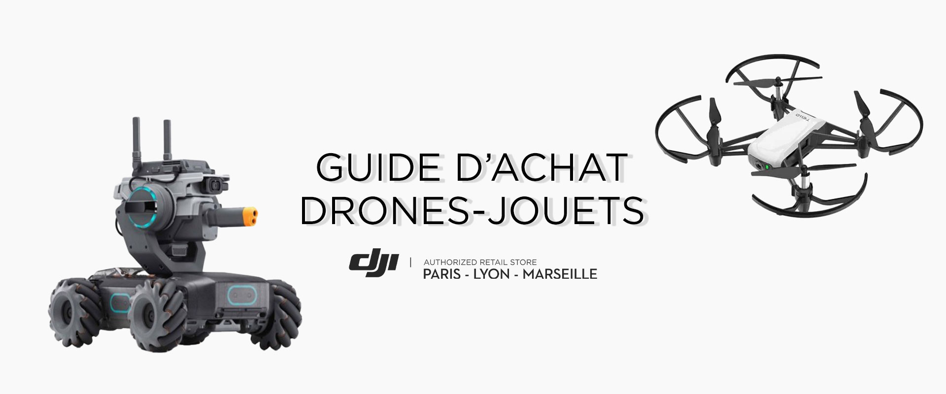 Guide d'achat DJI Stora PAris, Lyon & Marseille :les drones-jouets