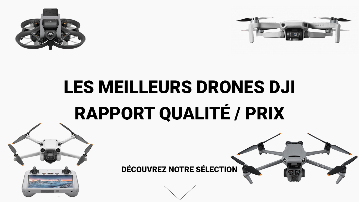 Les meilleurs drones DJI (rapport qualité - prix)