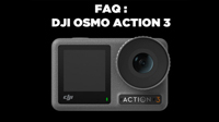 FAQ : DJI Osmo Action 3
