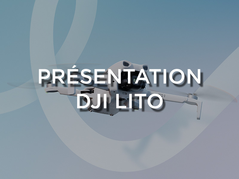 Présentation DJI Lito