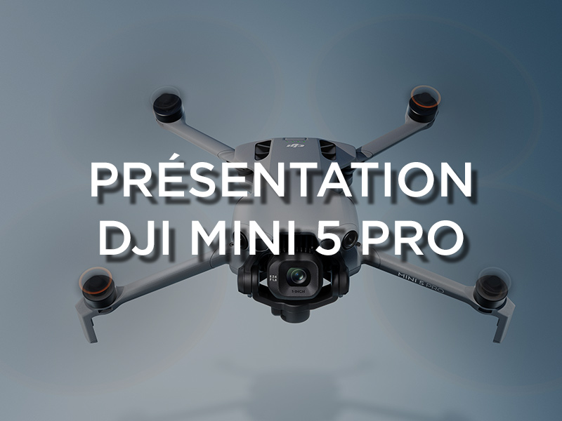 Présentation du DJI Mini 5 Pro