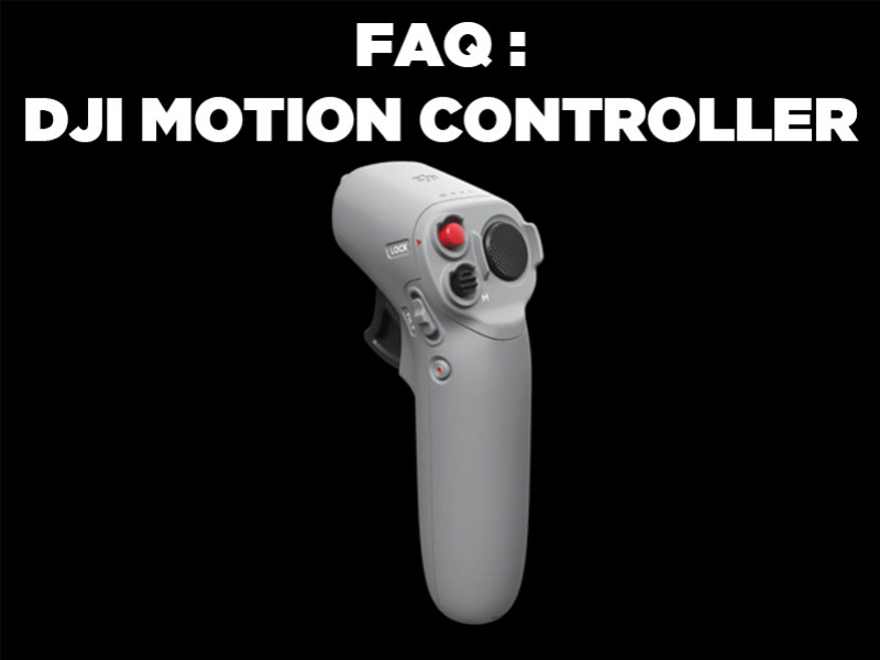 DJI Motion Controller Foire aux questions fréquentes (FAQ)