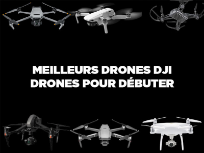 Meilleurs drones & Drone pour Débuter - Gamme DJI Mavic