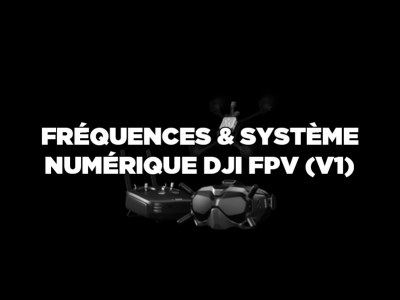Fréquences et système de transmission numérique DJI FPV