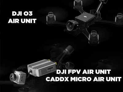DJI O3 Air Unit vs DJI FPV / Caddx Micro Air Unit