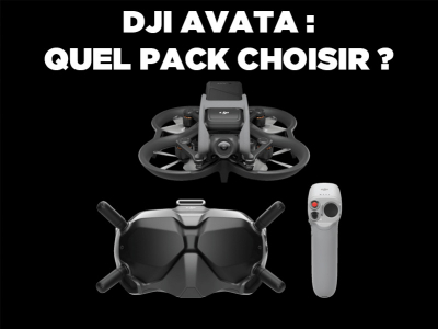 Drone DJI Avata : Quel pack choisir ?