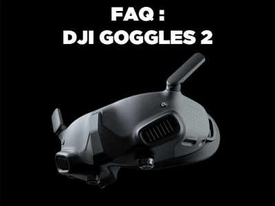 DJI Goggles 2 - Foire aux questions fréquentes (FAQ)