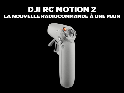 DJI RC Motion 2 : la nouvelle radiocommande à une main !