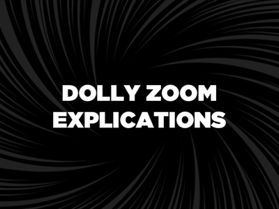 Dolly Zoom : Comment ça marche ?
