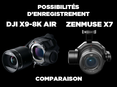 Différences de possibilités vidéo : DJI X9-8K Air vs Zenmuse X7