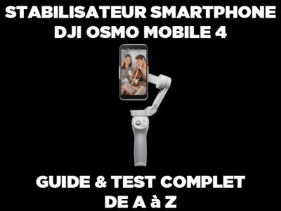 Stabilisateur Smartphone DJI Osmo Mobile 4 : Test & Guide Complet, de A à Z