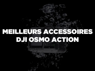 Liste d'accessoires à posséder pour sa caméra DJI Osmo Action