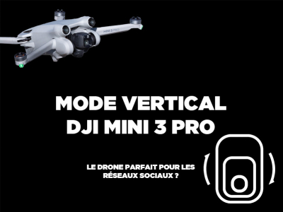 Mini 3 Pro : Mode Vertical & Réseaux Sociaux