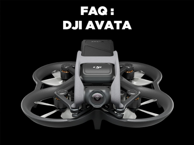 DJI Avata - Foire aux questions (FAQ) & Questions fréquentes
