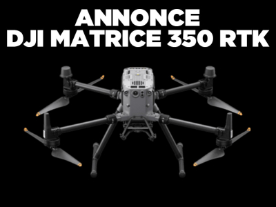 Nouveauté DJI Enterprise : le Matrice 350 RTK est là !