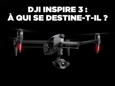 DJI Inspire 3 : est-il fait pour vous ?
