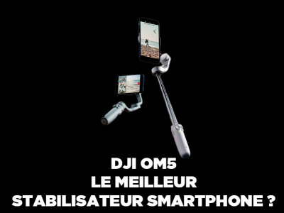 DJI OM 5, le meilleur stabilisateur smartphone en 2021 ?